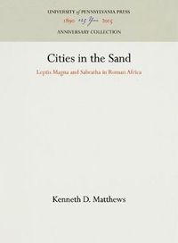 Cover image for Cities in the Sand: Leptis Magna and Sabratha in Roman Africa