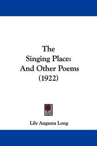 Cover image for The Singing Place: And Other Poems (1922)