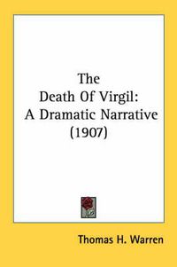 Cover image for The Death of Virgil: A Dramatic Narrative (1907)