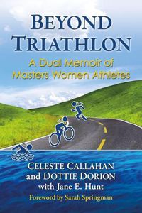 Cover image for Triathlon and Transformation: A Dual Memoir of Masters Women Athletes