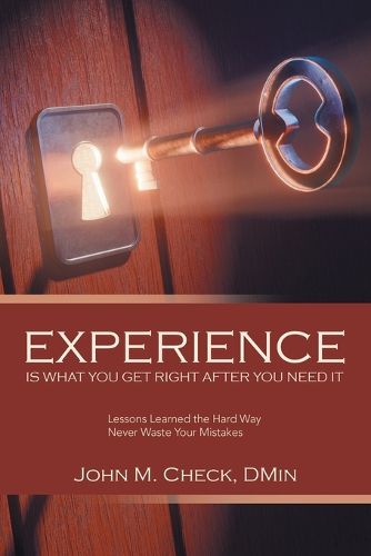 Cover image for Experience Is What You Get Right After You Need It