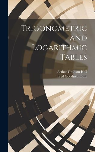 Cover image for Trigonometric and Logarithmic Tables