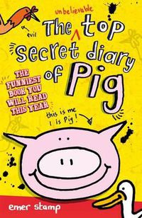 Cover image for The Unbelievable Top Secret Diary of Pig