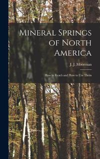 Cover image for Mineral Springs of North America [microform]: How to Reach and How to Use Them