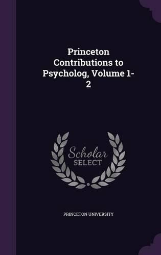 Cover image for Princeton Contributions to Psycholog, Volume 1-2