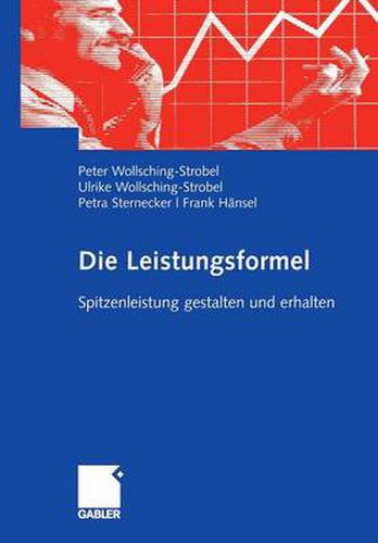 Die Leistungsformel: Spitzenleistung gestalten und erhalten