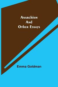 Cover image for Anarchism and Other Essays