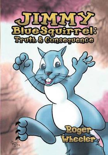 Cover image for Jimmy BlueSquirrel: Truth and Consequence