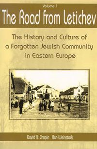 Cover image for The Road from Letichev, Volume 1: The History and Culture of a Forgotten Jewish Community in Eastern Europe