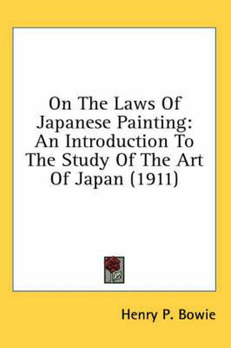 Cover image for On the Laws of Japanese Painting: An Introduction to the Study of the Art of Japan (1911)
