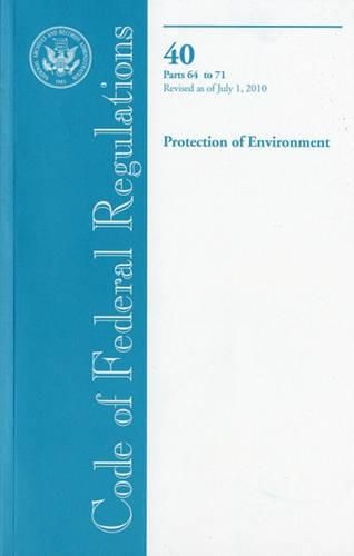 Cover image for Code of Federal Regulations, Title 40, Protection of Environment, PT. 64-71, Revised as of July 1, 2010