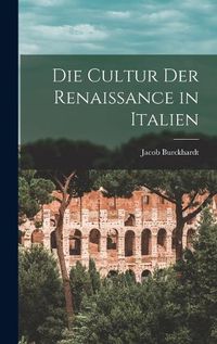 Cover image for Die Cultur der Renaissance in Italien