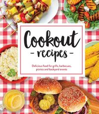 Cover image for Cookout Recipes: Delicious Food for Grills, Barbecues, Picnics and Backyard Events