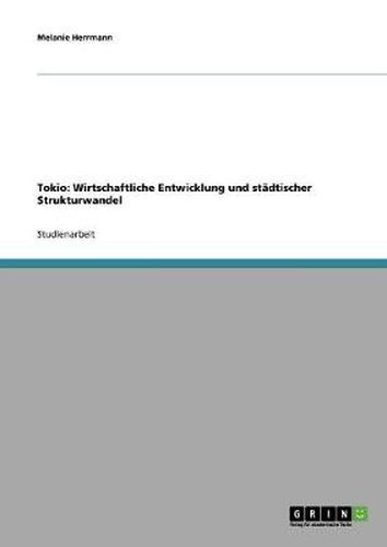 Cover image for Tokio: Wirtschaftliche Entwicklung und stadtischer Strukturwandel