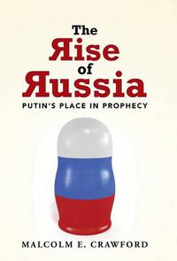 Cover image for The Rise of Russia: Putin's Place in Prophecy