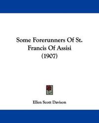 Cover image for Some Forerunners of St. Francis of Assisi (1907)