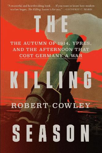 Cover image for The Killing Season: The Autumn of 1914, Ypres, and the Afternoon That Cost Germany a War
