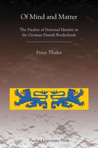 Cover image for Of Mind and Matter: The Duality of National Identity in the German-Danish Borderlands