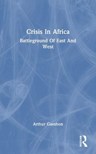 Cover image for Crisis in Africa: Battleground of East and West