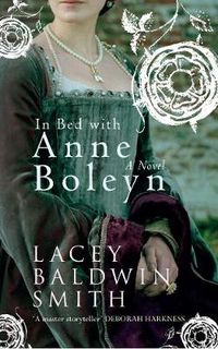 Cover image for In Bed with Anne Boleyn: A Novel