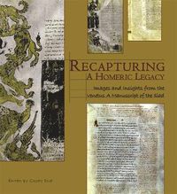 Cover image for Recapturing a Homeric Legacy: Images and Insights from the Venetus A Manuscript of the Iliad
