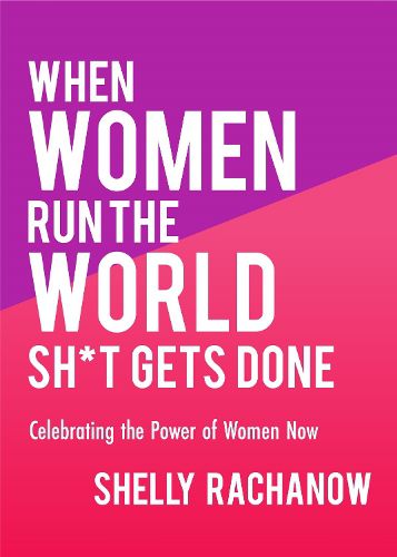 Cover image for When Women Run the World Sh*t Gets Done