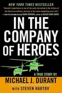 Cover image for In the Company of Heroes: The Personal Story Behind Black Hawk Down