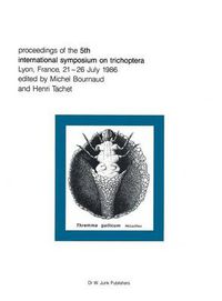 Cover image for Proceedings of the Fifth International Symposium on Trichoptera: Lyon, France 21-26 July 1986