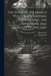 Cover image for The Book of Ser Marco Polo, the Venetian