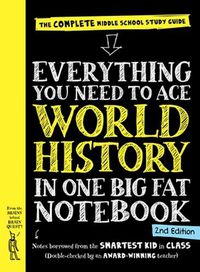 Cover image for Everything You Need to Ace World History in One Big Fat Notebook, 2nd Edition: The Complete Middle School Study Guide