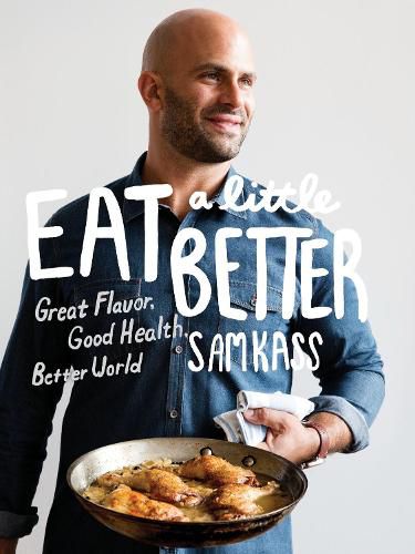 Cover image for Eat a Little Better: Great Flavor, Good Health, Better World: A Cookbook