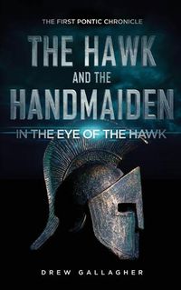 Cover image for The Hawk and the Handmaiden (The First Pontic Chronicle): In the Eye of the Hawk