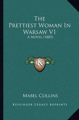 The Prettiest Woman in Warsaw V1: A Novel (1885)