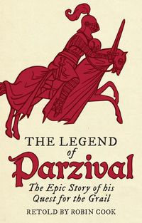 Cover image for The Legend of Parzival: The Epic Story of his Quest for the Grail