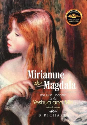 Cover image for Miriamne the Magdala-The First Chapter in the Yeshua and Miri Novel Series