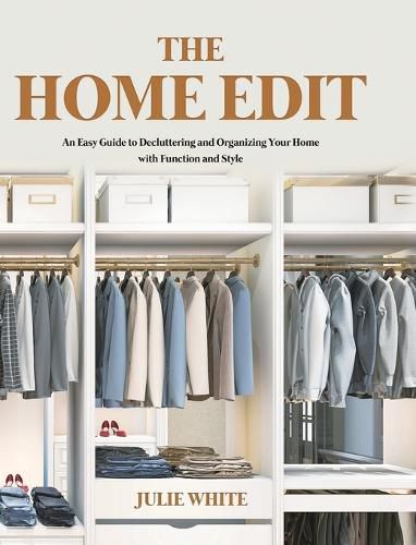 Cover image for The Home Edit: An Easy Guide to Decluttering and Organizing Your Home with Function and Style