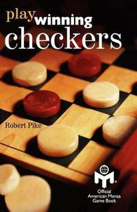 Cover image for Play Winning Checkers: Official Mensa Game Book (w/registered Icon/trademark as shown on the front cover)