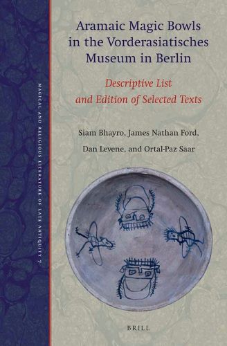 Cover image for Aramaic Magic Bowls in the Vorderasiatisches Museum in Berlin: Descriptive List and Edition of Selected Texts