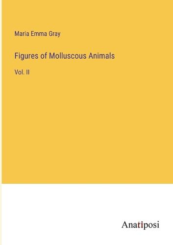 Cover image for Figures of Molluscous Animals