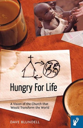 Cover image for Hungry For Life: A Vision of the Church That Would Transform the World