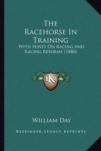 The Racehorse in Training: With Hints on Racing and Racing Reforms (1880)