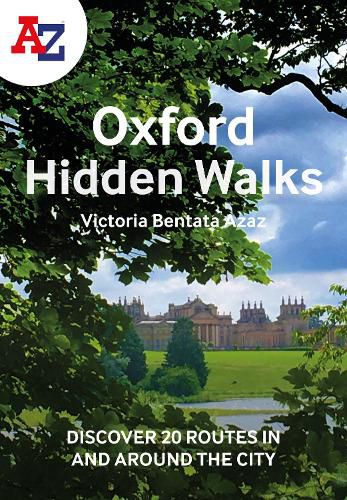 Cover image for A -Z Oxford Hidden Walks: Discover 20 Routes in and Around the City