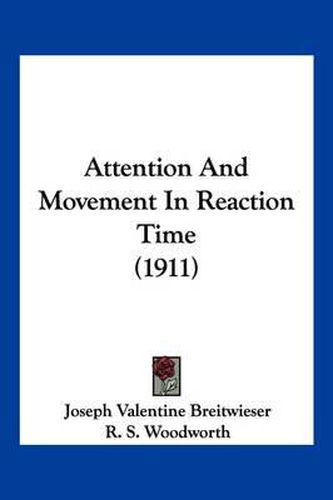 Cover image for Attention and Movement in Reaction Time (1911)