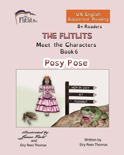 THE FLITLITS, Meet the Characters, Book 6, Posy Pose, 8+Readers, U.K. English, Supported Reading