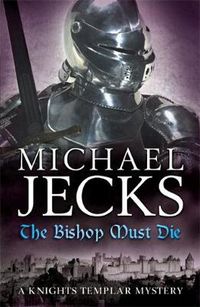 Cover image for The Bishop Must Die (The Last Templar Mysteries 28): A thrilling medieval mystery