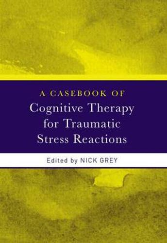 Cover image for A Casebook of Cognitive Therapy for Traumatic Stress Reactions