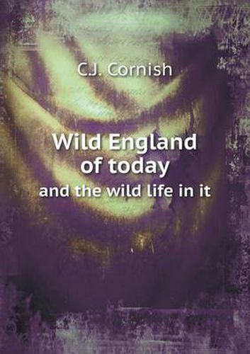 Wild England of today and the wild life in it