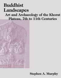 Cover image for Buddhist Landscapes of the Khorat Plateau
