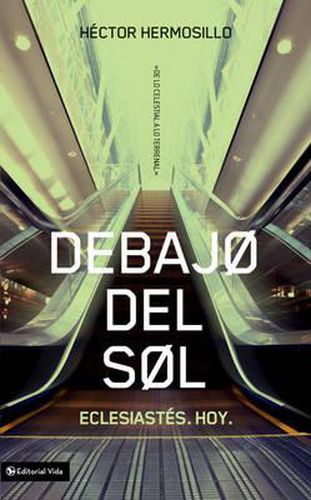 Cover image for Debajo del Sol: Eclesiastes. Hoy.