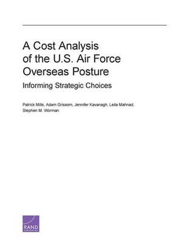 A Cost Analysis of the U.S. Air Force Overseas Posture: Informing Strategic Choices